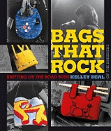 Bags That Rock: Knitting on the Road with Kelley Deal