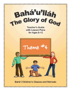 Bah'u'llh: The Glory of God: Teacher's Guide with Lesson Plans for Ages 8-12