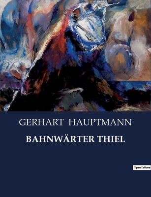 Bahnwrter Thiel - Hauptmann, Gerhart