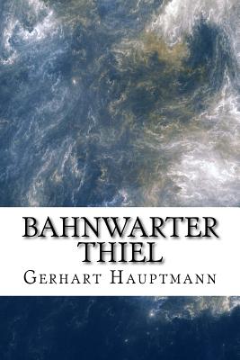 Bahnwarter Thiel - Hauptmann, Gerhart