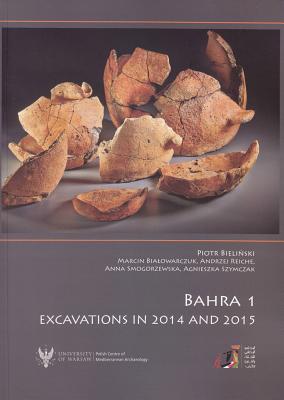 Bahra, 1, Excavations in 2014 and 2015: Preliminary Report on the Sixth and Seventh Seasons of Kuwaiti-Polish Archaeological Investigations - Bialowarczuk, Marcin, and Bielinski, Piotr, and Reiche, Andrzej