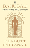 Bahubali: 63 Insights into Jainism (English translation of Tirthankar)