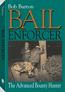Bail Enforcer: The Advanced Bounty Hunter - Burton, Bob