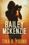 Bailey McKenzie, Crime Scene Specialist