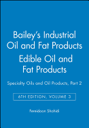 Bailey's Industrial Oil and Fat Products, Edible Oil and Fat Products: Specialty Oils and Oil Products, Part 2