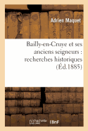 Bailly-En-Cruye Et Ses Anciens Seigneurs: Recherches Historiques