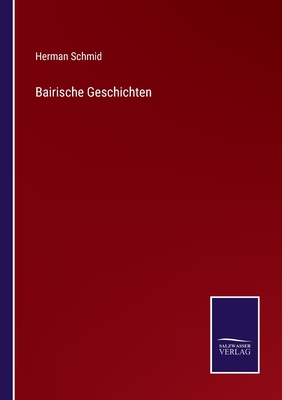 Bairische Geschichten - Schmid, Herman