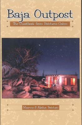 Baja Outpost: The Guest Book from Patchen's Cabin - Patchen, Marvin