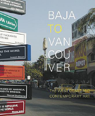 Baja to Vancouver: The West Coast and Contemporary Art - Magor, Liz, and McCormick, Matt, and De Salvo, Roman