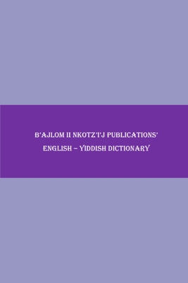 B'ajlom ii Nkotz'i'j Publications' English - Yiddish Dictionary - Chigela, Sandra, and G R, Mateo