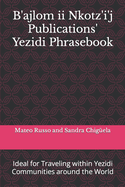 B'ajlom ii Nkotz'i'j Publications' Yezidi Phrasebook: Ideal for Traveling within Yezidi Communities around the World