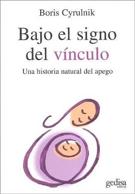 Bajo El Signo del Vinculo - Cyrulnik, Boris