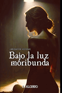 Bajo la luz moribunda