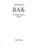 Bak : Denkmler unserer Trume : [Begegnungen mit d. Maler Samuel Bak in Skizzen, Briefen, Aufzeichnungen] - Bak, Samuel, and Kallenbach, Rolf