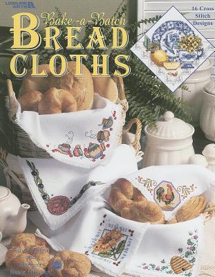 Bake-A-Batch Bread Cloths: 16 Cross Stitch Designs - Orton, Sandy, and Baatz Hillman, Barbara
