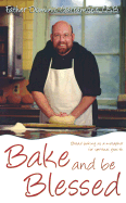 Bake and Be Blessed: Bread Baking as a Metaphor for Spiritual Growth - Garramone, Dominic