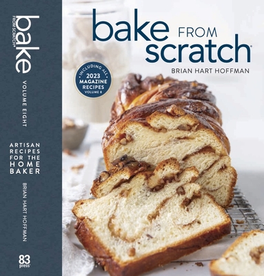 Bake from Scratch (Vol 8): Artisan Recipes for the Home Baker - Hoffman, Brian Hart