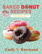 Baked Donut Recipes: Compelling & Easy Donuts - The Ultimate Guide to Oven-Baked Donuts