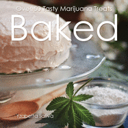 Baked: Over 50 Tasty Marijuana Treats