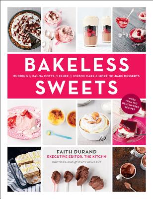 Bakeless Sweets - Durand, Faith, and Newgent, Stacy (Photographer)