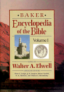 Baker Encyclopedia of the Bible - Elwell, Walter A, Ph.D.