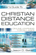 Baker's Guide to Christian Distance Education: Online Learning for All Ages