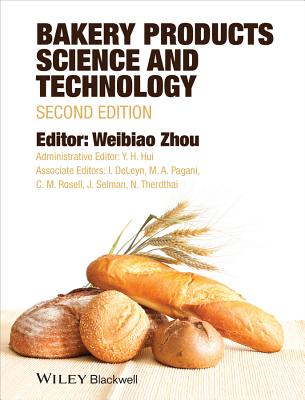 Bakery Products Science and Technology - Zhou, Weibiao (Editor), and Hui, Y H (Editor)
