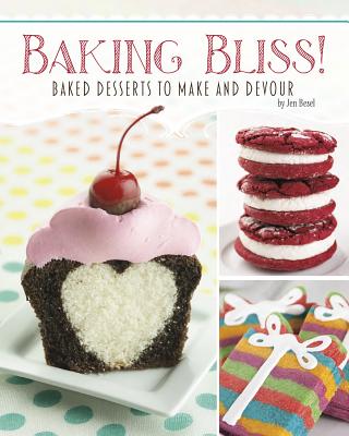 Baking Bliss!: Baked Desserts to Make and Devour - Besel, Jen