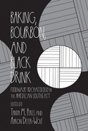 Baking, Bourbon, and Black Drink: Foodways Archaeology in the American Southeast