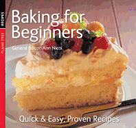 Baking for Beginners: Quick & Easy, Proven Recipes
