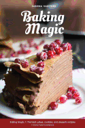 Baking Magic: The Best Cakes, Cookies and Desserts Recipes