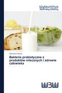 Bakterie probiotyczne z produkt?w mlecznych i zdrowie czlowieka