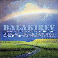 Balakirev: Mazurkas Nos. 1 & 2; Waltz No. 4; Piano Sonata; Etc. - Danny Driver (piano)