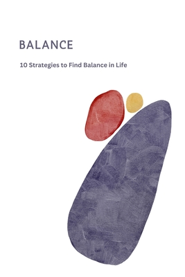 Balance: 10 Strategies to Find Balance in Life - Grover, Pulkit