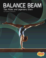 Balance Beam: Tips, Rules, and Legendary Stars
