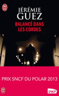 Balance dans les cordes (Prix SNCF du Polar 2013)