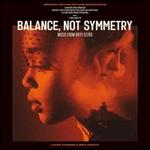 Balance, Not Symmetry [Original Motion Picture Soundtrack]