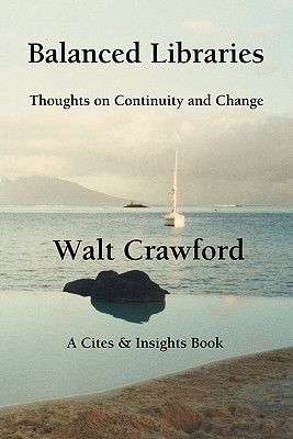 Balanced Libraries: Thoughts On Continuity And Change - Crawford, Walt