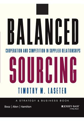 Balanced Sourcing: Cooperation and Competition in Supplier Relationships - Laseter, Timothy M