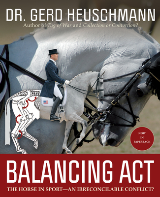 Balancing ACT: The Horse in Sport--An Irreconcilable Conflict? - Heuschmann, Gerd