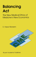 Balancing ACT: The New Medical Ethics of Medicine's New Economics