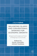 Balancing Islamic and Conventional Banking for Economic Growth: Empirical Evidence from Emerging Economies