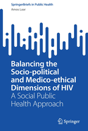 Balancing the Socio-political and Medico-ethical Dimensions of HIV: A Social Public Health Approach
