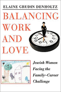 Balancing Work & Love: Jewish Women Facing the Family-Career Challenge