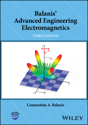 Balanis' Advanced Engineering Electromagnetics - Balanis, Constantine A