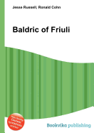 Baldric of Friuli - Russell, Jesse (Editor), and Cohn, Ronald (Editor)