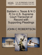 Baldwin V. Texas & N O R Co U.S. Supreme Court Transcript of Record with Supporting Pleadings