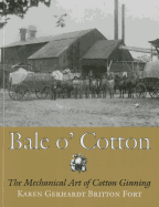 Bale O' Cotton: The Mechanical Art of Cotton Ginningvolume 43