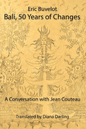 Bali: 50 Years of Changes - A Conversation with Jean Couteau