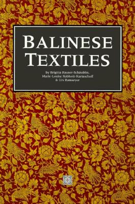 Balinese Textiles - Hauser-Schaublin, Brigitta, and Ramseyer, Urs, and Nabholz-Kartaschoff, Marie-Louise